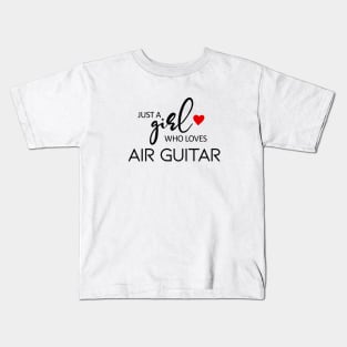 Just A Girl Who Loves Air Guitar - Music Air Guitar Kids T-Shirt